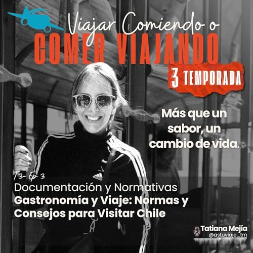 T3/E3 - Gastronomía y Viaje: Normas y Consejos para Visitar Chile cover art