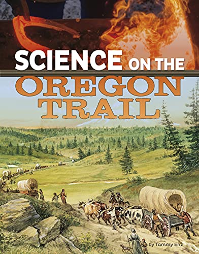 Science on the Oregon Trail (Science of History) (The Science of History)