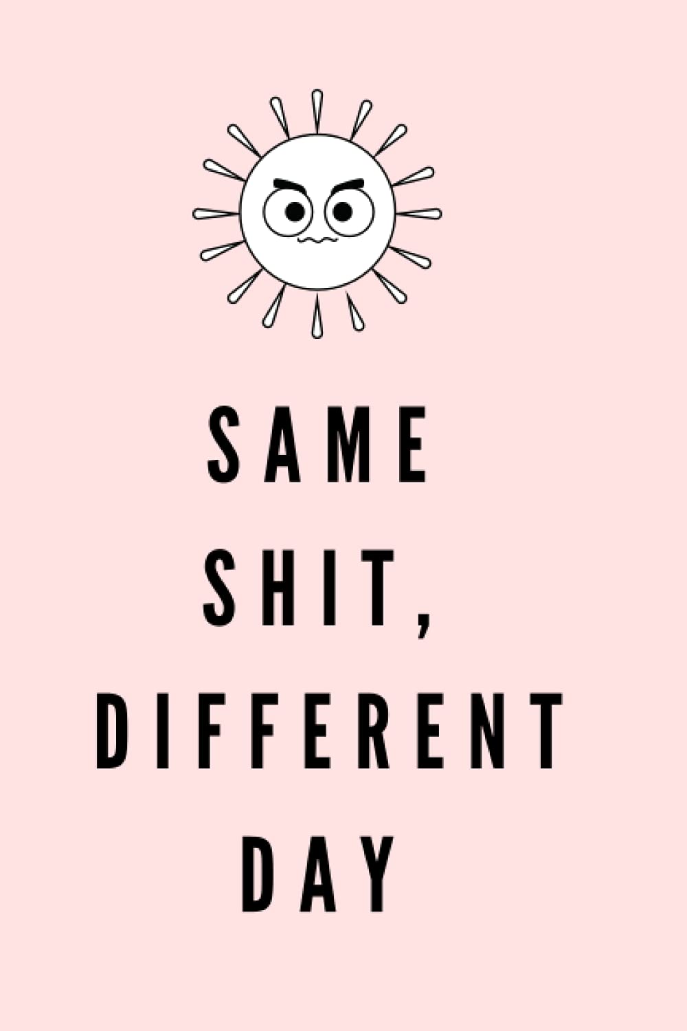 Same Shit Different Day Pink Lined College Ruled Notebook: Unique Gift Idea For Friends & Loved Ones