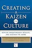 Creating a Kaizen Culture: Align the Organization, Achieve Breakthrough Results, and Sustain the Gains