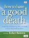 How to Have a Good Death