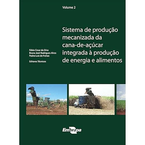 Sistema de Produção Mecanizada da Cana-de-açúcar Integrada à Produção de Energia e Alimentos (Volume 2)
