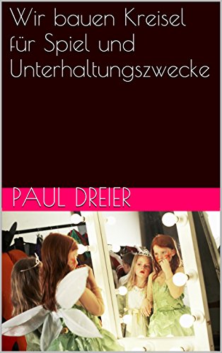 Wir bauen Kreisel für Spiel und Unterhaltungszwecke