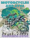 Motorcycles and ATVs Coloring Book: Motor Sports Drawing Journal Bikes and Jets Pictures For...