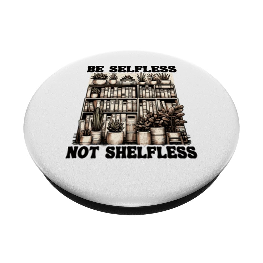 Be Selfless Not Shelfless Book Lover Reading Funny Book PopSockets Swappable PopGrip, Black - Image 2