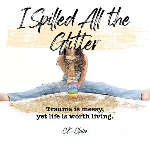I Spilled All the Glitter Audiolibro Por C.K. Claire arte de portada