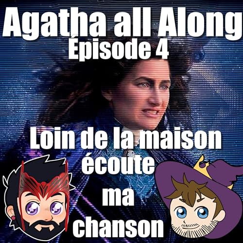 Ep4 - Agatha All Along - Loin de la maison, &eacute;coute ma chanson