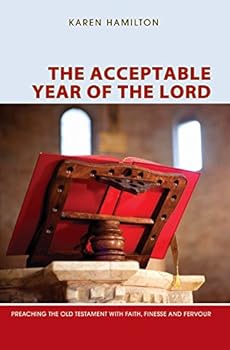Paperback The Acceptable Year of the Lord: Preaching the Old Testament with Faith, Finesse and Fervour Book