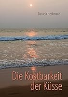 Die Kostbarkeit der Küsse 3739257431 Book Cover