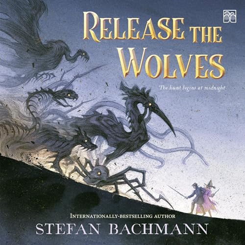 Release the Wolves (Written by Stefan Bachmann)