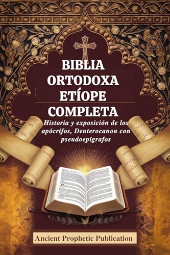 BIBLIA ORTODOXA ETÍOPE COMPLETA : Historia y exposición de los apócrifos, Deuterocanon con pseudoepígrafos (Spanish Edition)