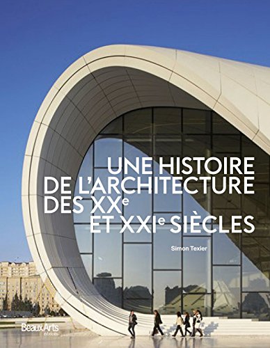Télécharger Une histoire de l'architecture des XXe et XXIe siècles Francais PDF