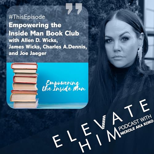 Men's Book Club, Empowering the Inside Man with Allen D. Wicks, Charles A.Dennis, Joe Jaeger, and James Wicks