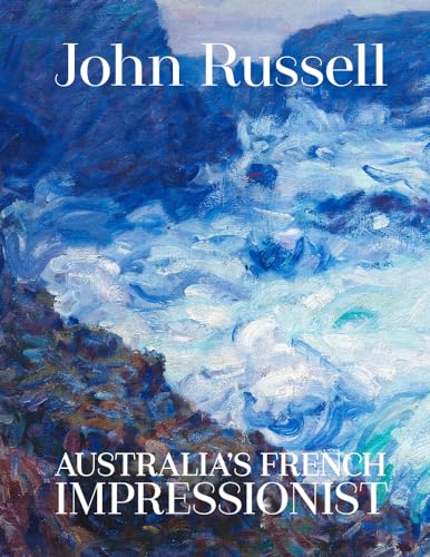 Compare Textbook Prices for John Russell: Australia's French Impressionist Illustrated Edition ISBN 9781741741384 by Tunnicliffe, Wayne