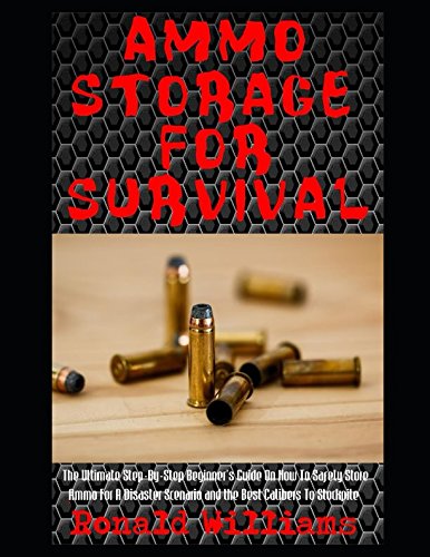 Ammo Storage For Survival: The Ultimate Step-By-Step Beginner's Guide ...