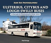 Ulsterbus, Citybus and Lough Swilly Buses: A Decade in Photographs 2004-2014 1780730713 Book Cover