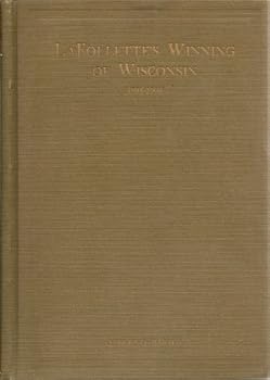 Hardcover LAFOLLETTES WINNING OF WISCONSIN 1894-1904 Book