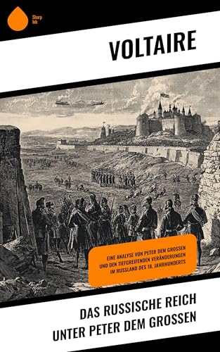 Das Russische Reich unter Peter dem Großen: Eine Analyse von Peter dem Großen und den tiefgreifenden Veränderungen im Russland des 18. Jahrhunderts (German Edition)