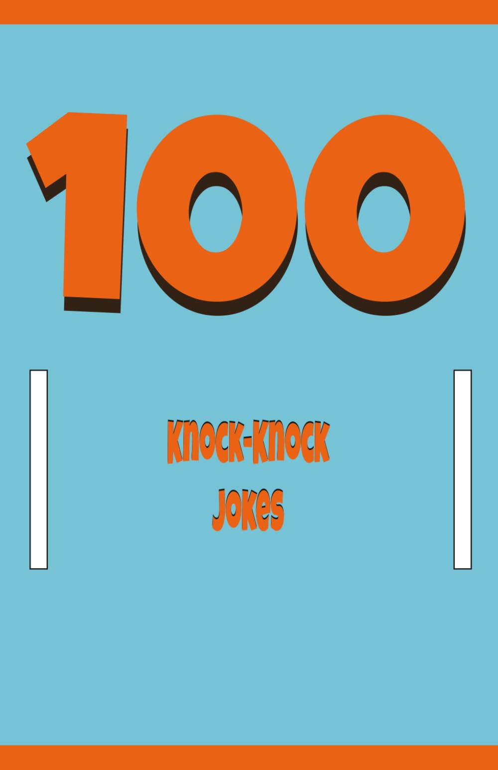 100 Knock Knock Jokes: A Silly Joke Book for Kids, Teens, and Adults Who Love Classic Knock Knock Humor