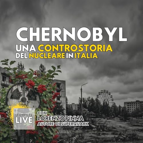 Chernobyl: una controstoria del nucleare in Italia. Con Lorenzo Pinna (Superquark)