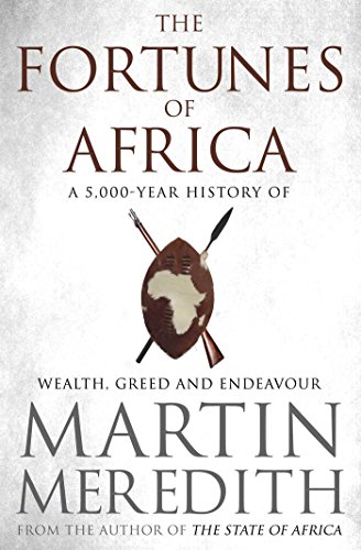Fortunes of Africa: A 5,000 Year History of Wealth, Greed and End...
