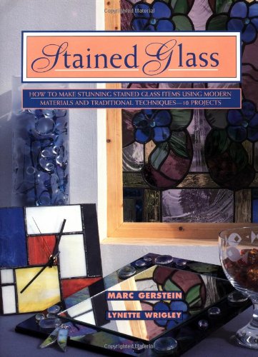 Stained Glass: How To Make Stunning Stained Glass Items Using Modern Materials And Traditional Techniques-11 Projects (Contemporary Crafts)