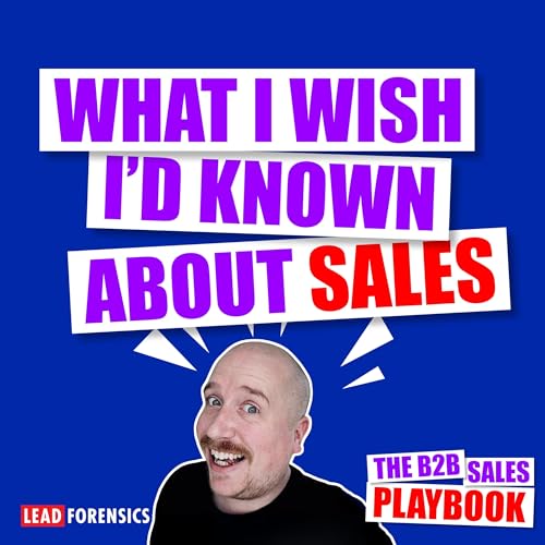 What I wish I'd Known About Sales with Tom Boston