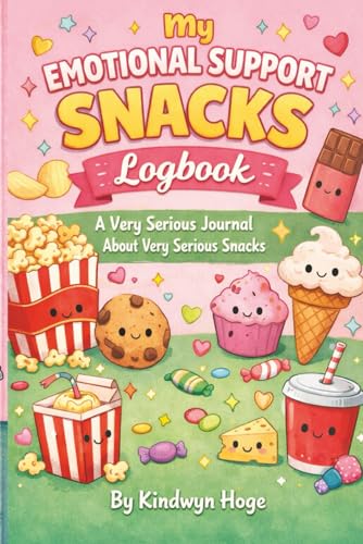 My Emotional Support Snacks Logbook: A Very Serious Journal About Very Serious Snacks