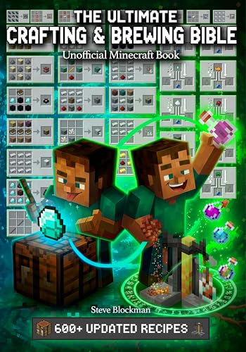 The Ultimate Minecraft Crafting and Brewing Bible: An Unofficial Guide with 600+ Updated Recipes for Potions, Tools, Armor, Redstone, and More (The Blockman's Bible Series Book 7)
