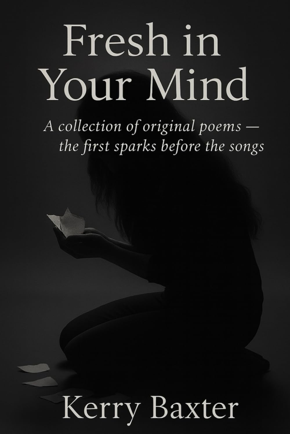 Fresh in Your Mind: A collection of original poems — the first sparks before the songs