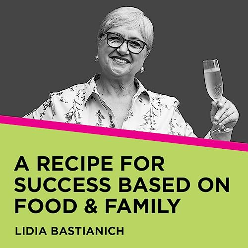 Lidia Bastianich: A Recipe For Success Based on Food & Family Podcast Por  arte de portada