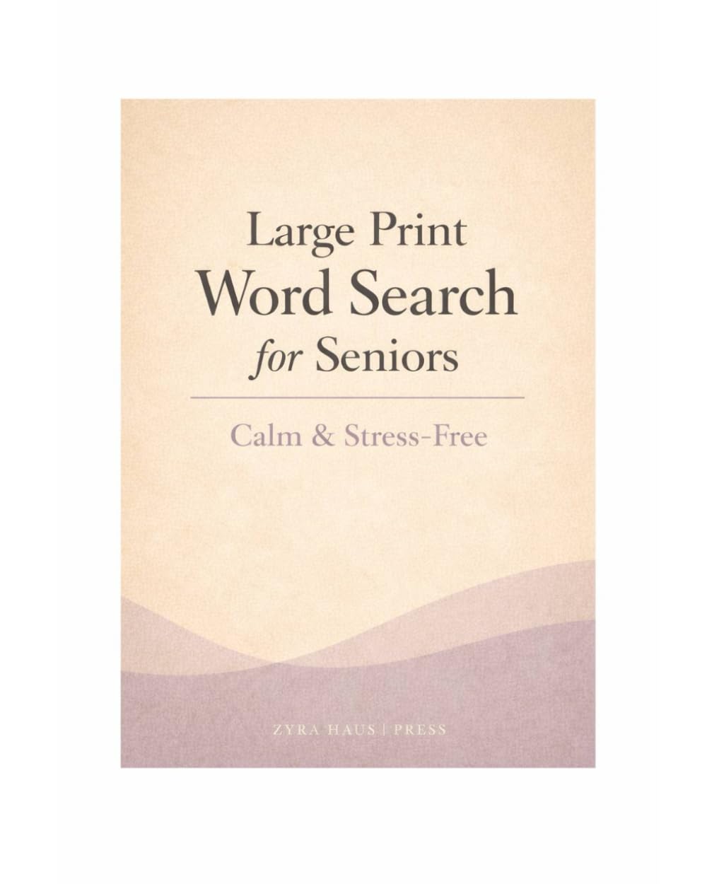 Large Print Word Search for Seniors: Calm & Stress-Free – Relaxing Large Print Word Search Puzzles
