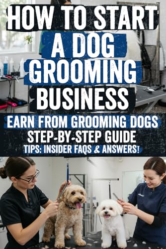 How to Start a Dog Grooming Business: Turn Your Passion for Dogs into Profit! Start a successful dog grooming business with expert guidance