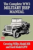  The Complete WW2 Military Jeep Manual: Military (Brooklands Military Vehicles): Covering Willys Model MB and Ford Model Gpw (Brooklyns Militarey Vehicles)