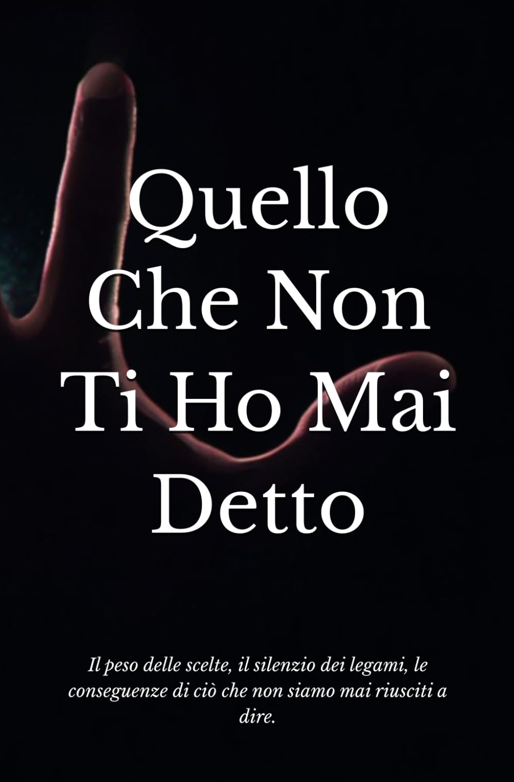 Quello Che Non Ti Ho Mai Detto: Il peso delle scelte, il silenzio dei legami, le conseguenze di ciò che non siamo mai riusciti a dire.