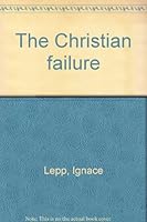 THE CHRISTIAN FAILURE. B0000CLETW Book Cover
