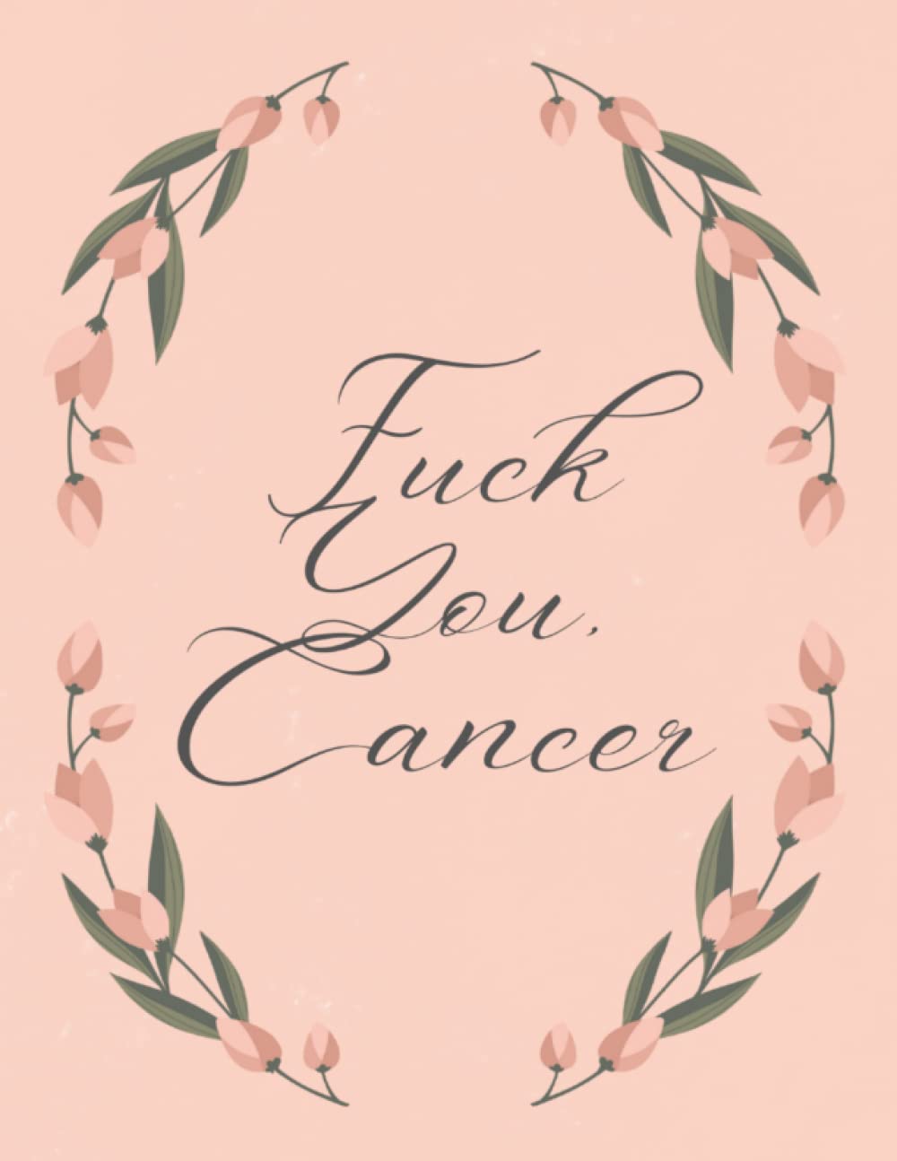 Breast Cancer Daily Journal | Breast Cancer Gift | Fuck You, Cancer | Daily Journal | 8.5x11 | 100 Pages: Fuck you, Cancer Daily Journal