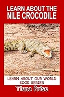Learn About the Nile Crocodile 1708428941 Book Cover