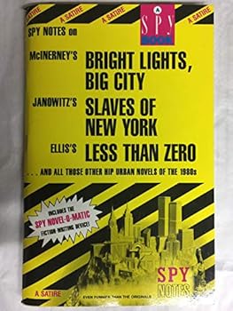 Paperback Spy Notes On McInerney's Bright Lights,Big City / Janowitz's Slaves Of New York / Ellis's Less Than Zero And All Those Other Hip Urban Novels Of The 1980s Book