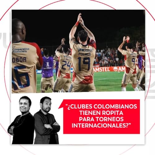 &iquest;Clubes colombianos tienen ropita para torneos internacionales? El Pulso del F&uacute;tbol, 18 de febrero de 2026.