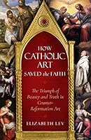 Algopix Similar Product 5 - How Catholic Art Saved the Faith The