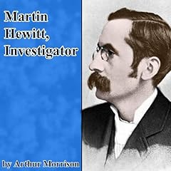 Martin Hewitt, Investigator Audiobook By Arthur Morrison cover art