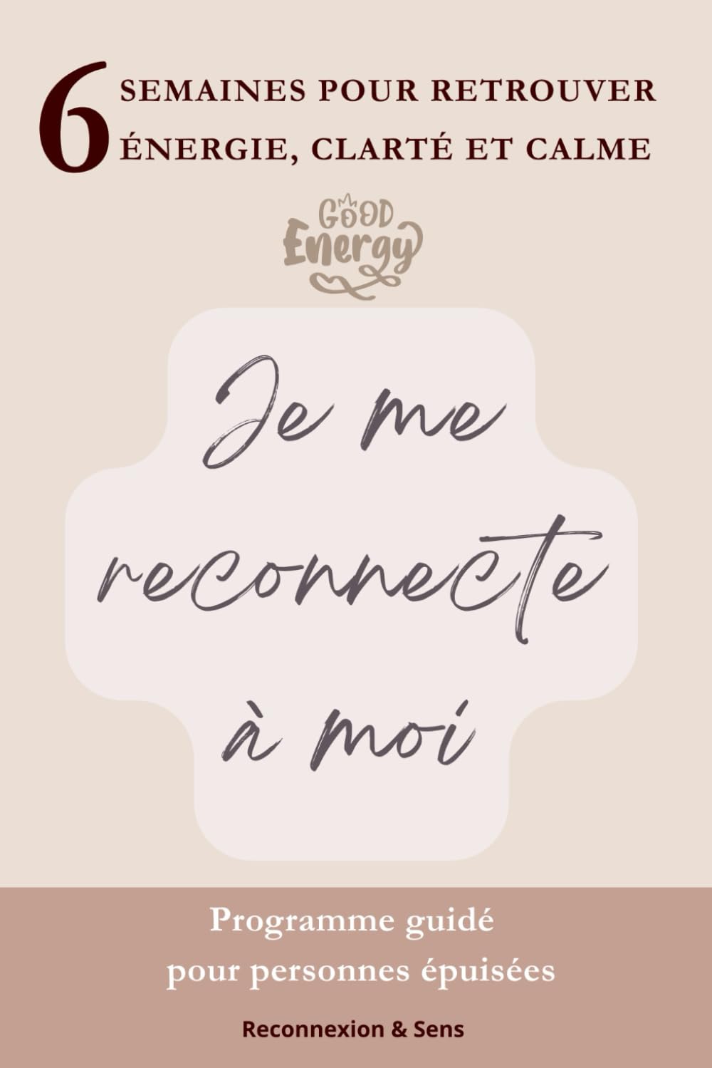 Je me reconnecte à moi: Programme guidé de 6 semaines pour personnes épuisées – retrouver énergie, clarté et calme (Carnets d'âme)