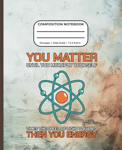 You Matter Then You Energy: Composition Notebook Wide Ruled