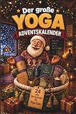 Der große Yoga-Adventskalender: 24 Türchen für alle, die Yoga lieben - Rätsel, Knobeleien und Geschichten
