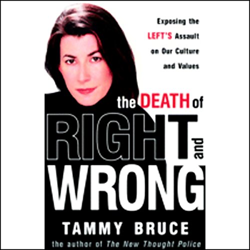 The Death of Right and Wrong by Tammy Bruce