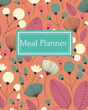 Meal Planner: Orange New Design | 52 week Planner With Weekly Weight Tracker |Record Breakfast, Lunch, Dinner,  Snacks, Water Consumption & Shopping ... 8” x 10” Large Paperback (Healthy) (Volume 2)