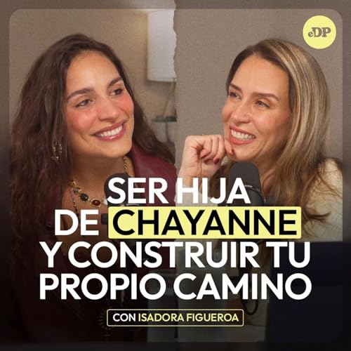 Ser hija de Chayanne y construir tu propio camino con Isadora Figueroa | En Defensa Propia | Erika de la Vega