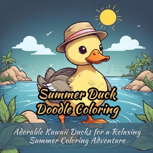 Summer Duck Doodle Coloring: fun doodle coloring book, kawaii duck coloring pages, summer-themed col