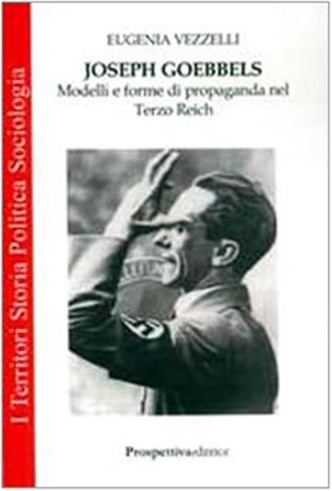 Joseph Goebbels. Modelli E Forme Di Propaganda Nel Terzo Reich - 4